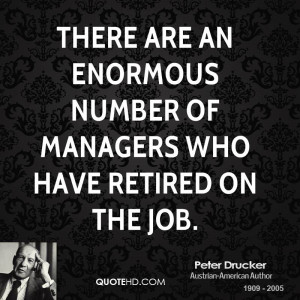 There are an enormous number of managers who have retired on the job.