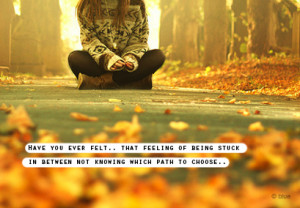 ... quotes typography autumn fall leaves feeling stuck path choose sayings