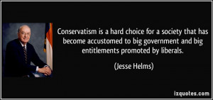 Conservatism is a hard choice for a society that has become accustomed ...