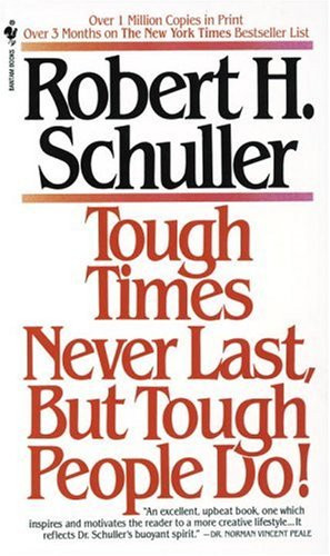 Robert H Schuller - Tough Times Never Last But Tough People Do,Robert ...