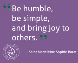 Be humble, be simple, and bring joy to others.