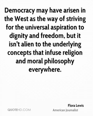Democracy may have arisen in the West as the way of striving for the ...