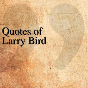 quotes of larry bird quotesteam april 5 2014 entertainment 1 install ...