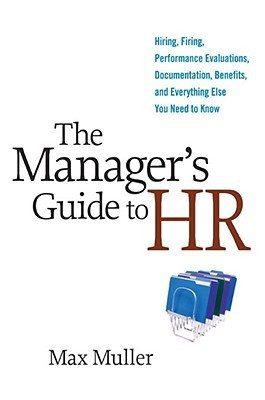 The Manager's Guide to HR: Hiring, Firing, Performance Evaluations ...