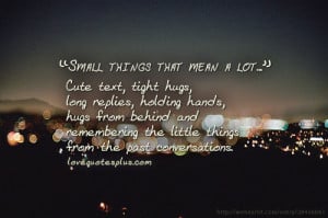 Small things that mean a lot, cute, hugs, holding hands, Sweet love ...