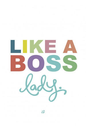 Boss Lady! [Free PRINTABLE] Download it now: and Rock it like a Boss ...