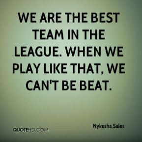 ... -sales-quote-we-are-the-best-team-in-the-league-when-we-play.jpg