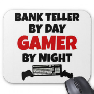 Bank Teller by Day Gamer by Night Mousepad