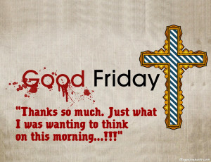 Good Friday thanks so much. Just what i was wanting to think on