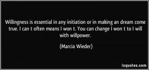 Willingness is essential in any initiation or in making an dream come ...