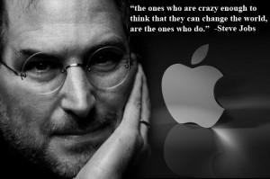 the ones who are crazy enough to think that they can change the world ...
