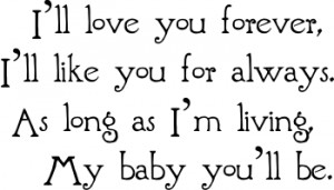 ll Love You Forever, I’ll Like You For Always - Baby Quote