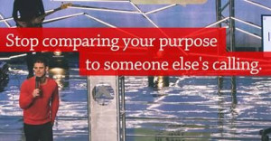 Stop comparing your purpose to someone else's calling