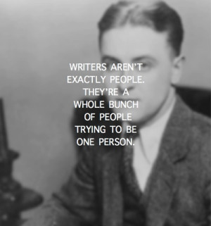 Scott Fitzgerald: Writing Quote I would add that sometimes, it's ...