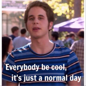 Benji, Pitch Perfect: Everybody be cool, it's just a normal day.