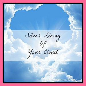 Silver Lining of Your Cloud