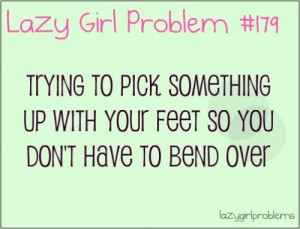 lazy girl problems