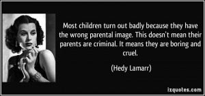 ... mean their parents are criminal. It means they are boring and cruel