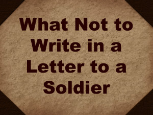 Writing Letters to Deployed Soldiers: What Not to Write