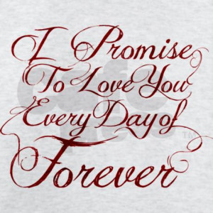 Promise to Love You Everyday of Forever T-Shirt by Fanpira