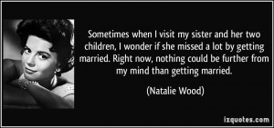 Quotes About Getting Married ~ Sometimes when I visit my sister and ...
