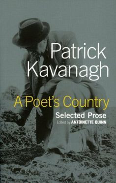 Poet's Country: Patrick Kavanagh Selected Prose by Patrick Kavanagh ...