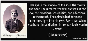 quote the eye is the window of the soul the mouth the door the ...