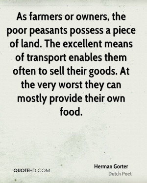 As farmers or owners, the poor peasants possess a piece of land. The ...
