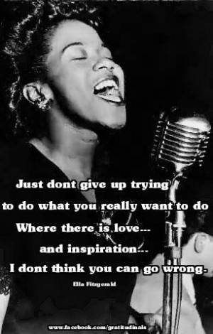 Inspirational Ella Fitzgerald quote via www.Facebook.com/Gratitudinals