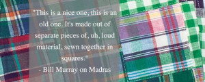 Bill Murray Madras Quote