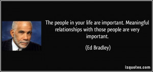 ... important. Meaningful relationships with those people are very