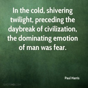 Paul Harris - In the cold, shivering twilight, preceding the daybreak ...