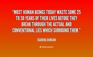 quote Isadora Duncan most human beings today waste some 25 125595 png