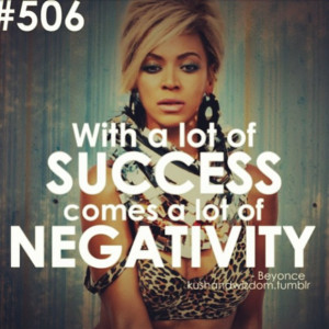 with success come a lot of negativity
