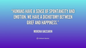 Humans have a sense of spontaneity and emotion. We have a ...