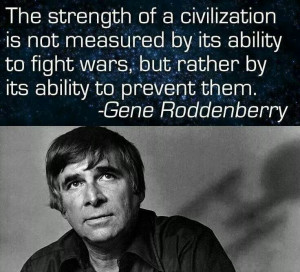 The strength of a civilization is not measured by its ability to fight ...