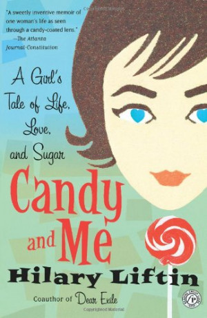 Candy and Me: A Girl's Tale of Life, Love, and Sugar
