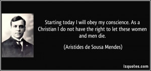 Starting today I will obey my conscience. As a Christian I do not have ...