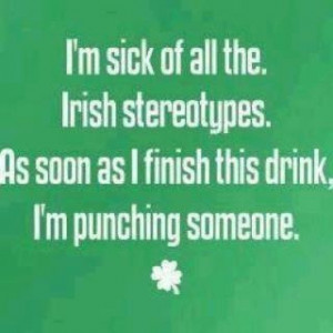 sick of all the Irish