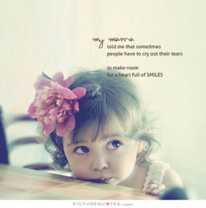 ... their tears to make room for a heart full of smiles Picture Quote #1
