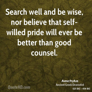 Search well and be wise, nor believe that self-willed pride will ever ...