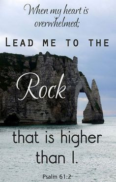 Lead Me to the Rock. - Psalm 61:2, 