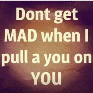 ... they've been treated bad by others you start protecting yourself