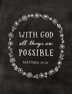 ... is impossible, but with God all things are possible.