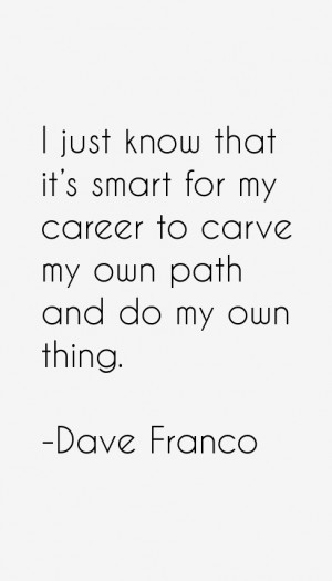 just know that it's smart for my career to carve my own path and do ...