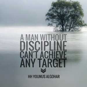 ... discipline can't achieve any target.' - His Holiness Younus AlGohar