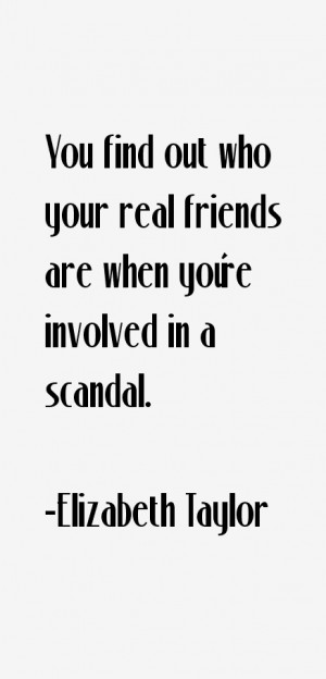 You find out who your real friends are when you're involved in a ...