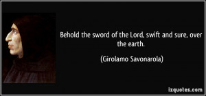 Behold the sword of the Lord, swift and sure, over the earth ...