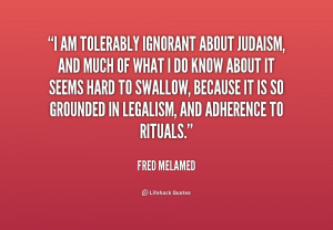 quote-Fred-Melamed-i-am-tolerably-ignorant-about-judaism-and-226777 ...
