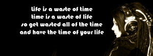 facebook timeline cover Girl attitude quotes (Life is a waste of time ...